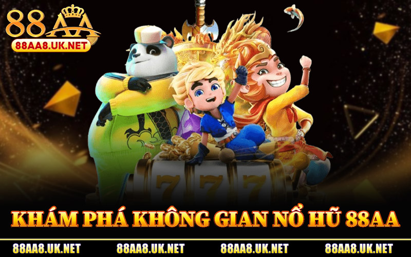 Khám Phá Không Gian Nổ Hũ 88AA